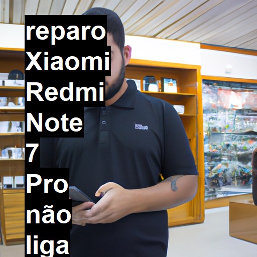 XIAOMI REDMI NOTE 7 PRO NÃO LIGA | ConsertaSmart