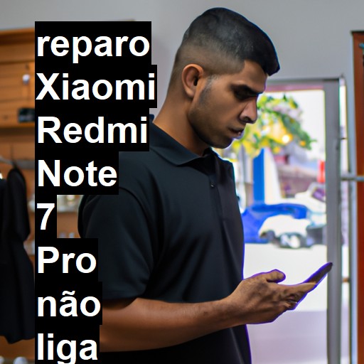 XIAOMI REDMI NOTE 7 PRO NÃO LIGA | ConsertaSmart