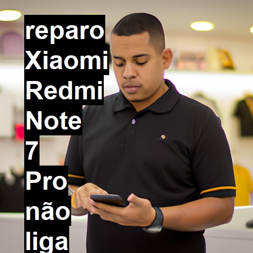 XIAOMI REDMI NOTE 7 PRO NÃO LIGA | ConsertaSmart