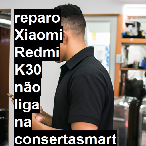 XIAOMI REDMI K30 NÃO LIGA | ConsertaSmart