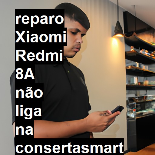 XIAOMI REDMI 8A NÃO LIGA | ConsertaSmart