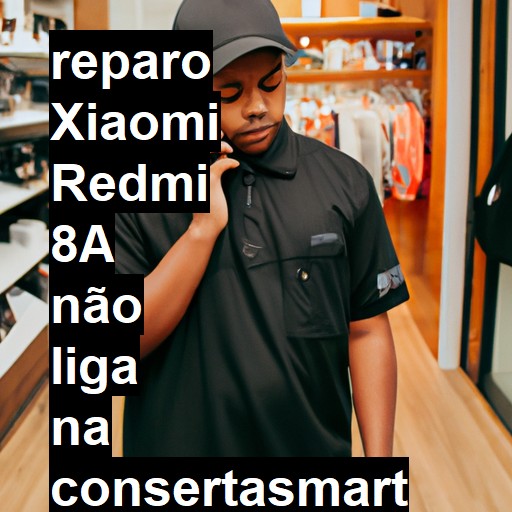 XIAOMI REDMI 8A NÃO LIGA | ConsertaSmart