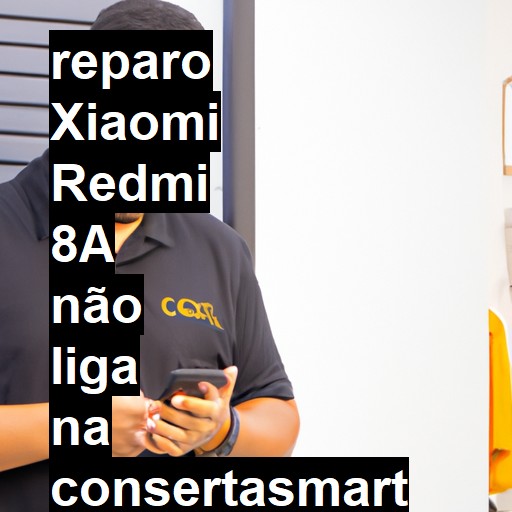 XIAOMI REDMI 8A NÃO LIGA | ConsertaSmart