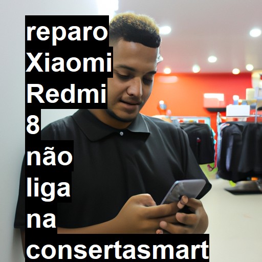 XIAOMI REDMI 8 NÃO LIGA | ConsertaSmart