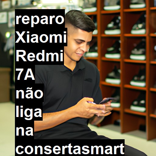 XIAOMI REDMI 7A NÃO LIGA | ConsertaSmart