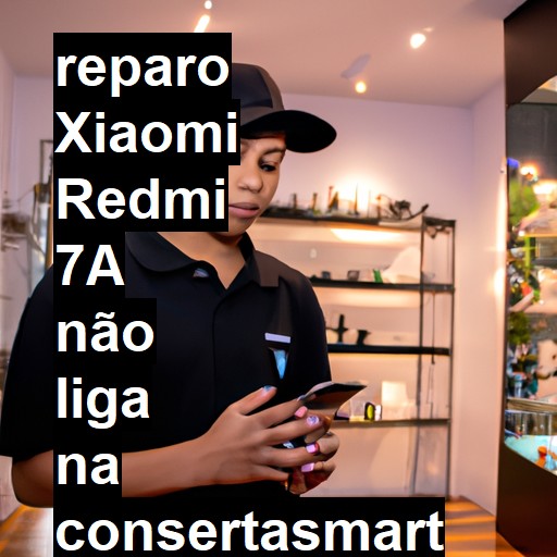 XIAOMI REDMI 7A NÃO LIGA | ConsertaSmart