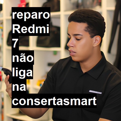 REDMI 7 NÃO LIGA | ConsertaSmart
