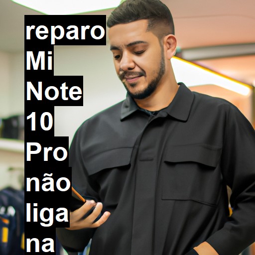 MI NOTE 10 PRO NÃO LIGA | ConsertaSmart