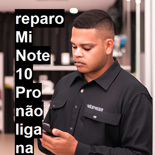 MI NOTE 10 PRO NÃO LIGA | ConsertaSmart