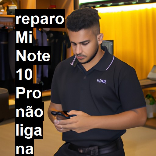 MI NOTE 10 PRO NÃO LIGA | ConsertaSmart