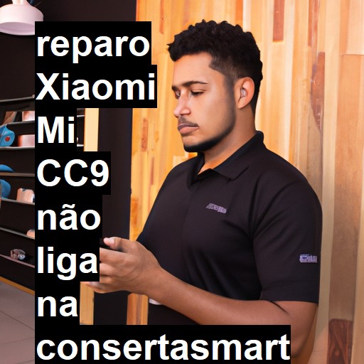 XIAOMI MI CC9 NÃO LIGA | ConsertaSmart