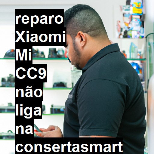 XIAOMI MI CC9 NÃO LIGA | ConsertaSmart