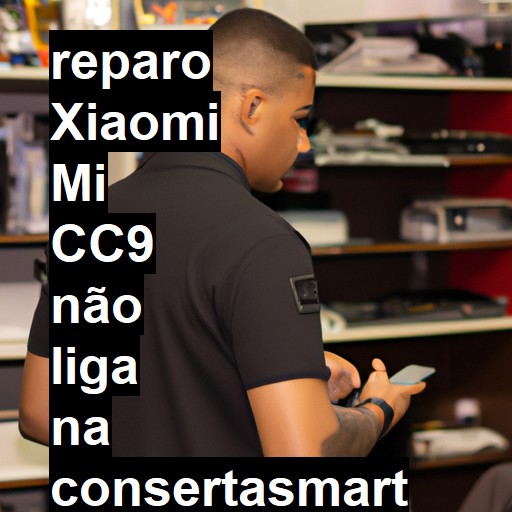 XIAOMI MI CC9 NÃO LIGA | ConsertaSmart