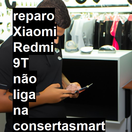 XIAOMI REDMI 9T NÃO LIGA | ConsertaSmart