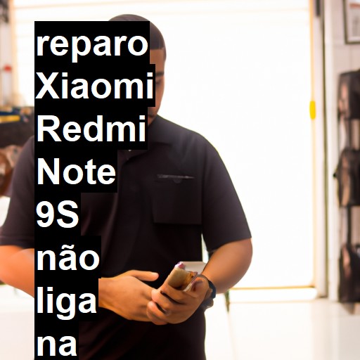 XIAOMI REDMI NOTE 9S NÃO LIGA | ConsertaSmart