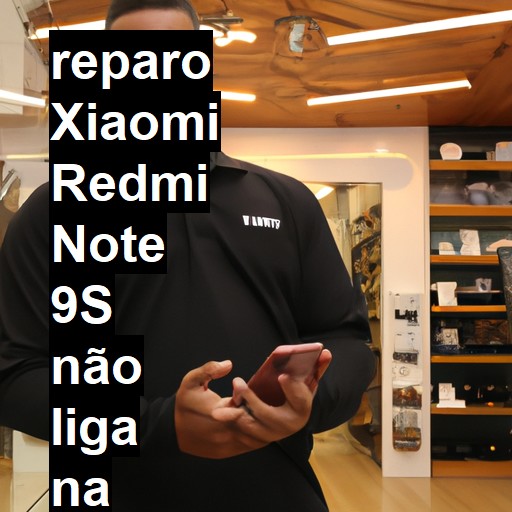 XIAOMI REDMI NOTE 9S NÃO LIGA | ConsertaSmart