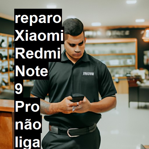 XIAOMI REDMI NOTE 9 PRO NÃO LIGA | ConsertaSmart