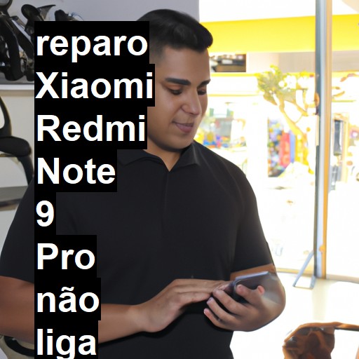 XIAOMI REDMI NOTE 9 PRO NÃO LIGA | ConsertaSmart