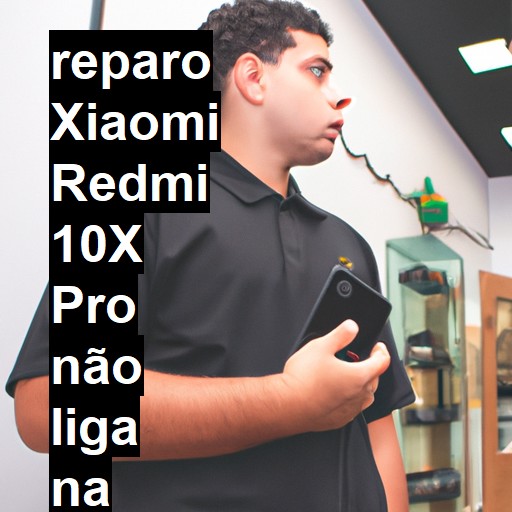 XIAOMI REDMI 10X PRO NÃO LIGA | ConsertaSmart