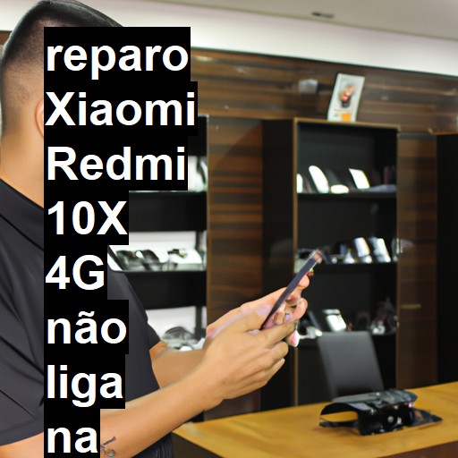 XIAOMI REDMI 10X 4G NÃO LIGA | ConsertaSmart