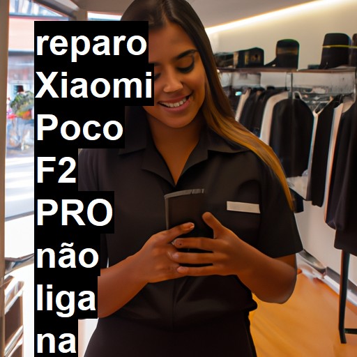 XIAOMI POCO F2 PRO NÃO LIGA | ConsertaSmart