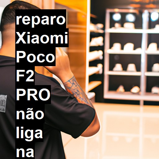 XIAOMI POCO F2 PRO NÃO LIGA | ConsertaSmart