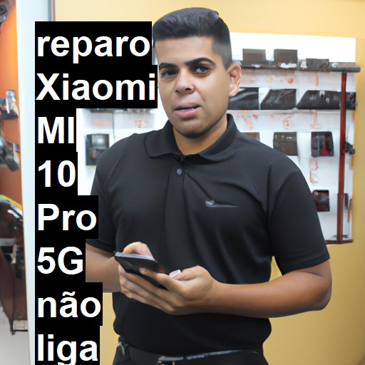 XIAOMI MI 10 PRO 5G NÃO LIGA | ConsertaSmart