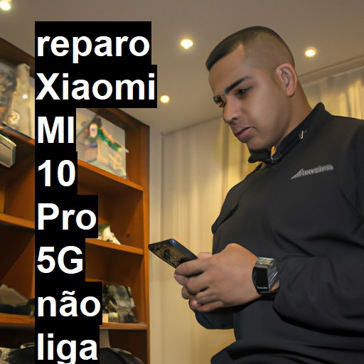 XIAOMI MI 10 PRO 5G NÃO LIGA | ConsertaSmart