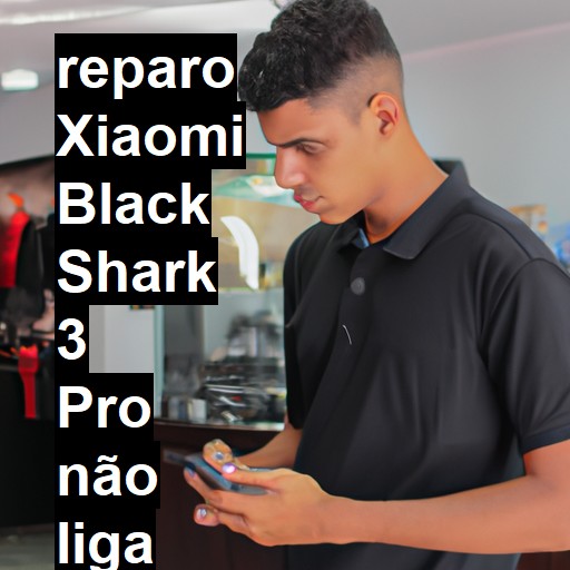XIAOMI BLACK SHARK 3 PRO NÃO LIGA | ConsertaSmart