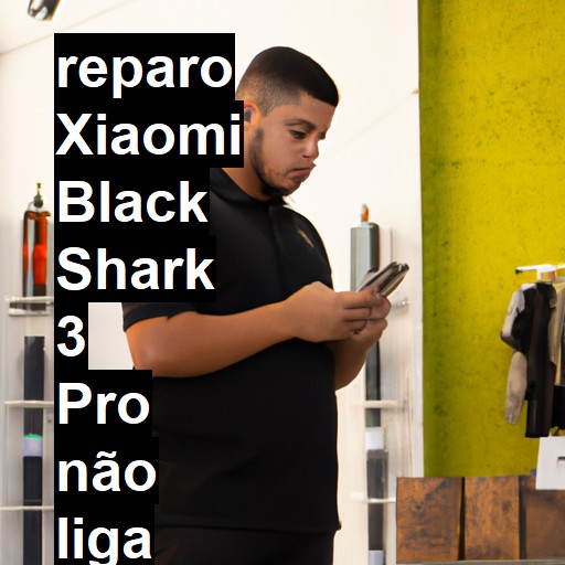 XIAOMI BLACK SHARK 3 PRO NÃO LIGA | ConsertaSmart