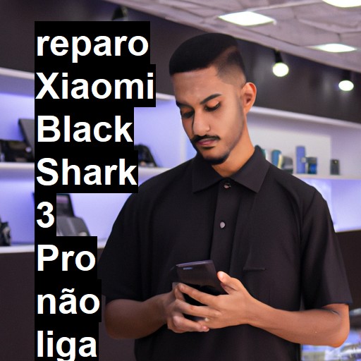 XIAOMI BLACK SHARK 3 PRO NÃO LIGA | ConsertaSmart