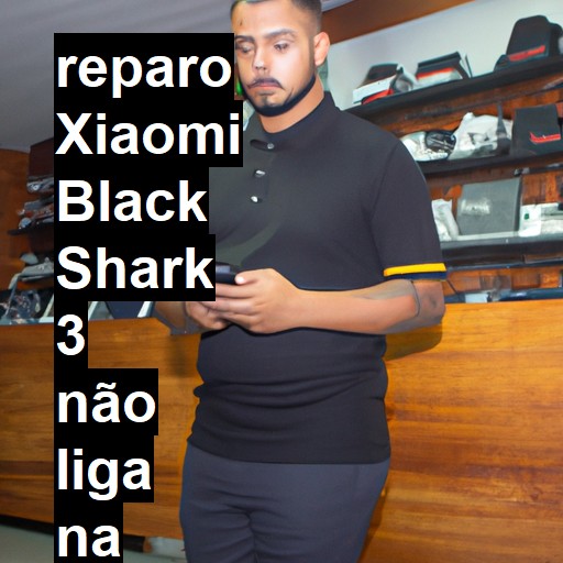 XIAOMI BLACK SHARK 3 NÃO LIGA | ConsertaSmart