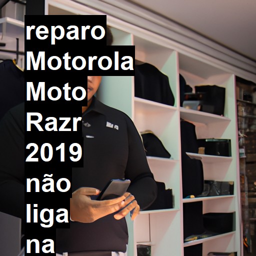 MOTOROLA MOTO RAZR 2019 NÃO LIGA | ConsertaSmart