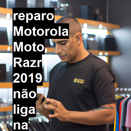 MOTOROLA MOTO RAZR 2019 NÃO LIGA | ConsertaSmart