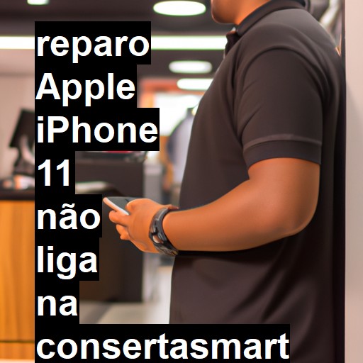 APPLE IPHONE 11 NÃO LIGA | ConsertaSmart