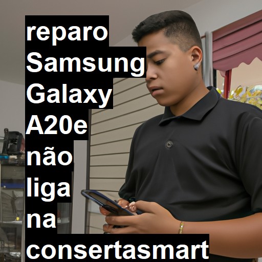 SAMSUNG GALAXY A20E NÃO LIGA | ConsertaSmart