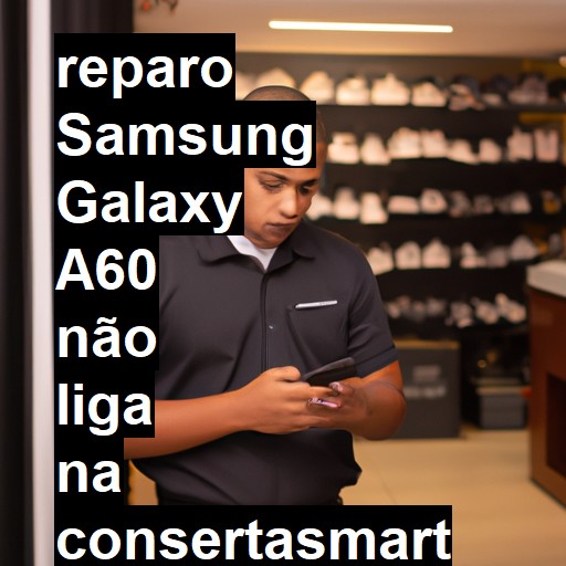 SAMSUNG GALAXY A60 NÃO LIGA | ConsertaSmart