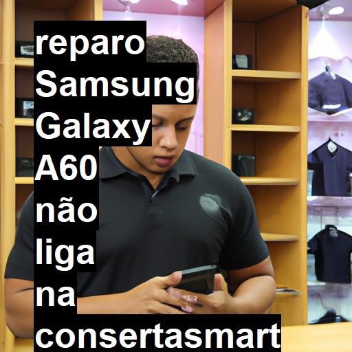 SAMSUNG GALAXY A60 NÃO LIGA | ConsertaSmart