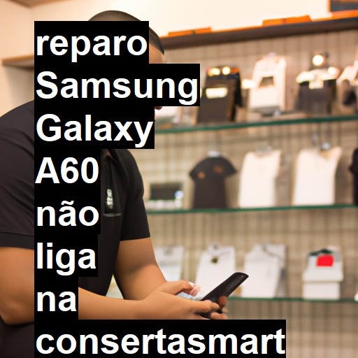 SAMSUNG GALAXY A60 NÃO LIGA | ConsertaSmart