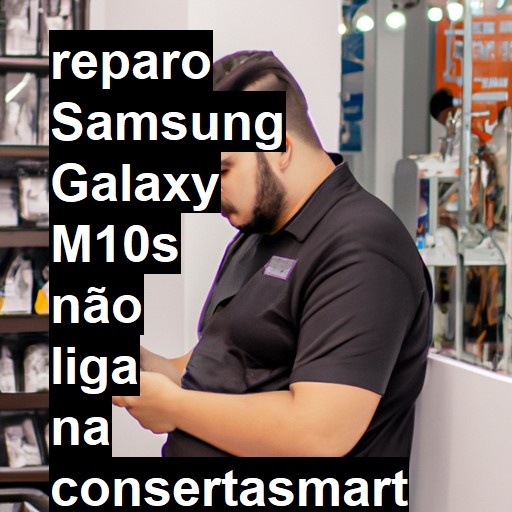 SAMSUNG GALAXY M10S NÃO LIGA | ConsertaSmart