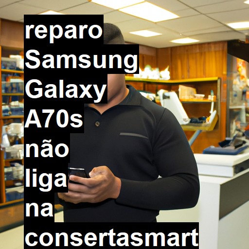 SAMSUNG GALAXY A70S NÃO LIGA | ConsertaSmart