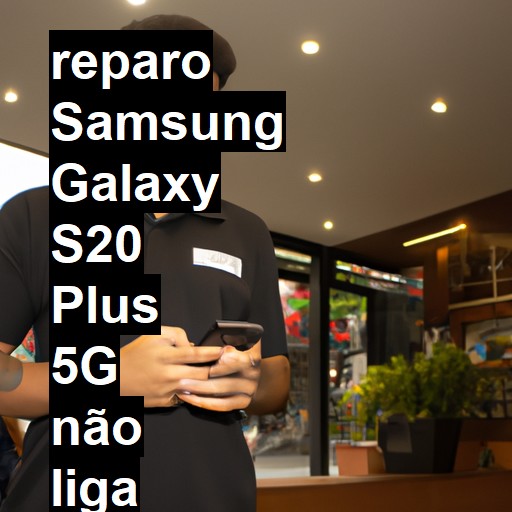 SAMSUNG GALAXY S20 PLUS 5G NÃO LIGA | ConsertaSmart