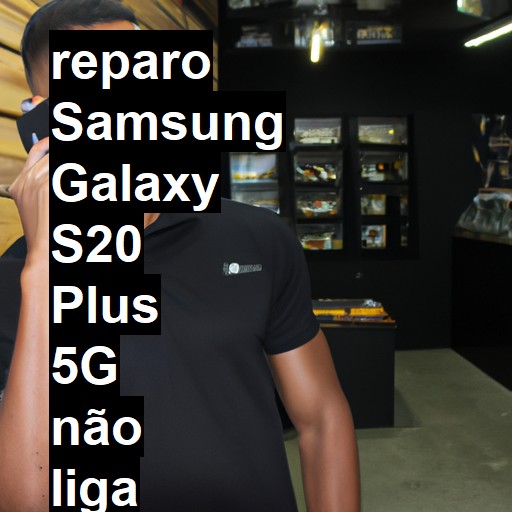 SAMSUNG GALAXY S20 PLUS 5G NÃO LIGA | ConsertaSmart