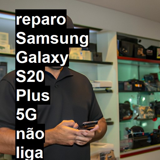 SAMSUNG GALAXY S20 PLUS 5G NÃO LIGA | ConsertaSmart