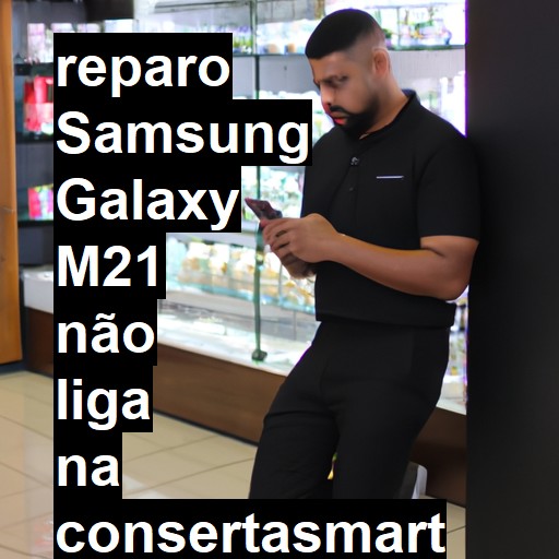 SAMSUNG GALAXY M21 NÃO LIGA | ConsertaSmart