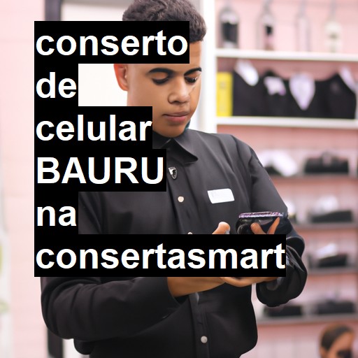 Conserto de Celular em Bauru - R$ 99,00