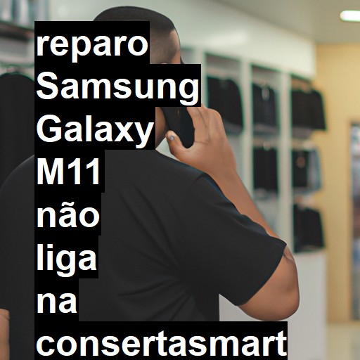 SAMSUNG GALAXY M11 NÃO LIGA | ConsertaSmart