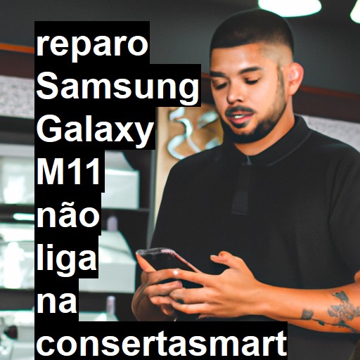 SAMSUNG GALAXY M11 NÃO LIGA | ConsertaSmart