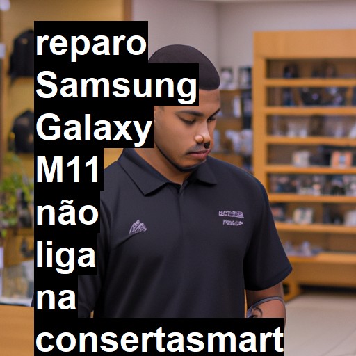 SAMSUNG GALAXY M11 NÃO LIGA | ConsertaSmart