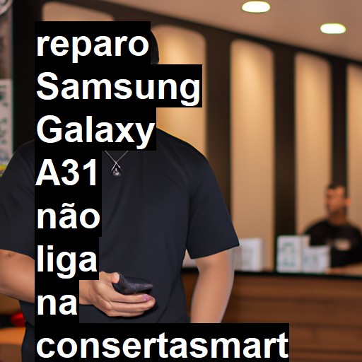 SAMSUNG GALAXY A31 NÃO LIGA | ConsertaSmart